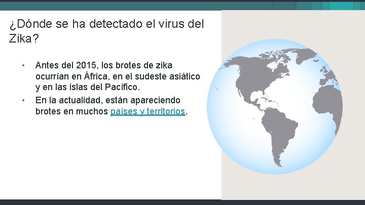 ¿Dónde se ha detectado el virus del Zika? • • Antes del 2015, los