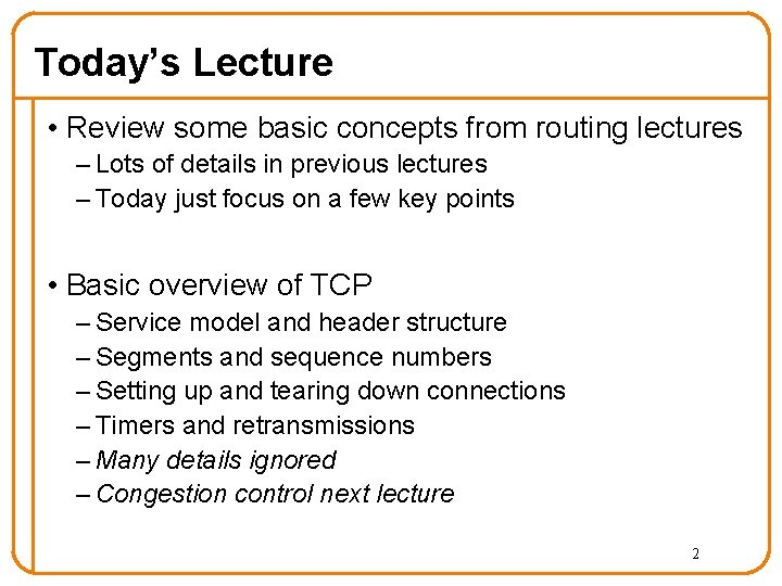 Today’s Lecture • Review some basic concepts from routing lectures – Lots of details