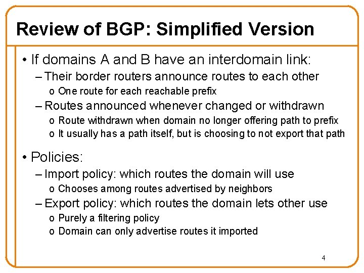 Review of BGP: Simplified Version • If domains A and B have an interdomain