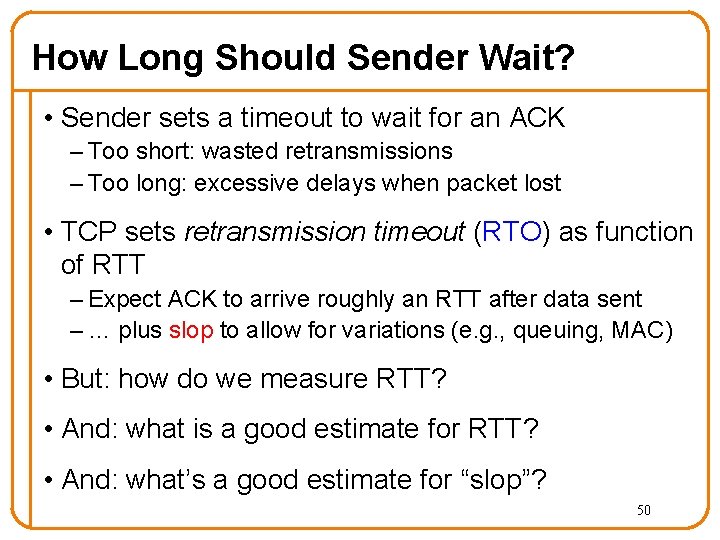 How Long Should Sender Wait? • Sender sets a timeout to wait for an