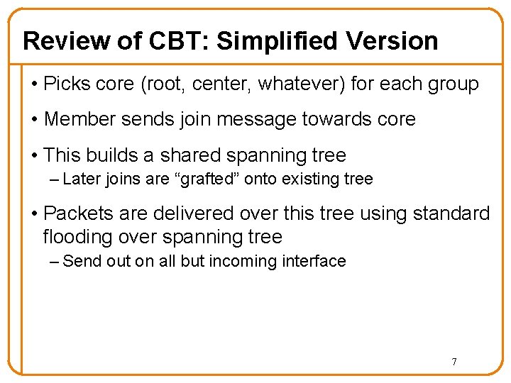 Review of CBT: Simplified Version • Picks core (root, center, whatever) for each group