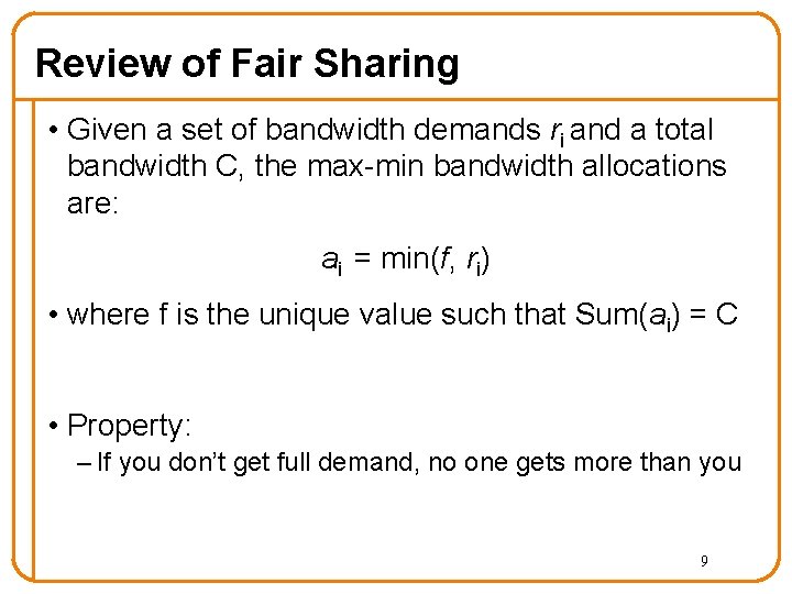 Review of Fair Sharing • Given a set of bandwidth demands ri and a