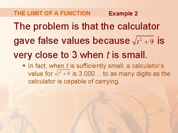 THE LIMIT OF A FUNCTION Example 2 The problem is that the calculator gave