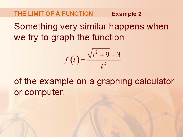 THE LIMIT OF A FUNCTION Example 2 Something very similar happens when we try