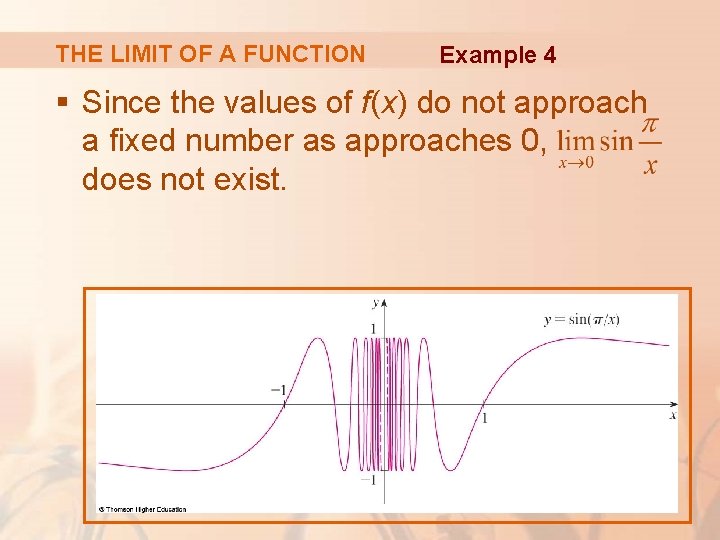 THE LIMIT OF A FUNCTION Example 4 § Since the values of f(x) do