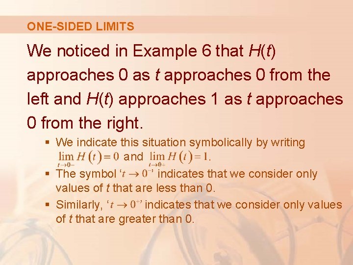 ONE-SIDED LIMITS We noticed in Example 6 that H(t) approaches 0 as t approaches