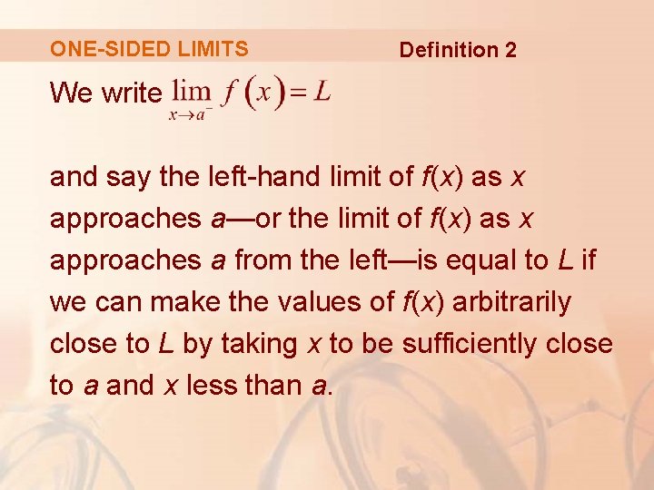 ONE-SIDED LIMITS Definition 2 We write and say the left-hand limit of f(x) as