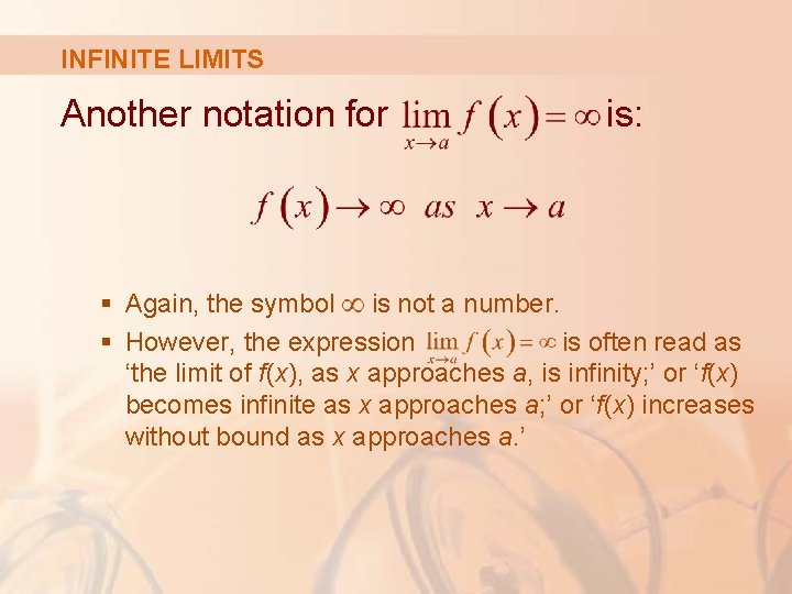 INFINITE LIMITS Another notation for is: § Again, the symbol is not a number.