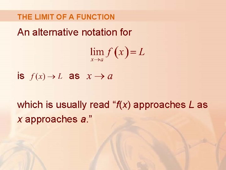 THE LIMIT OF A FUNCTION An alternative notation for is as which is usually