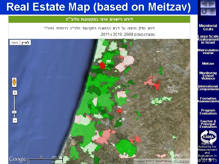 Real Estate Map (based on Meitzav) Ministerial Goals Large-Scale Assessment in Israel Matriculation exams