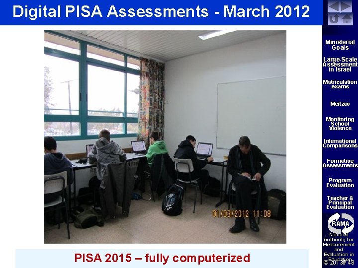 Digital PISA Assessments - March 2012 Ministerial Goals Large-Scale Assessment in Israel Matriculation exams