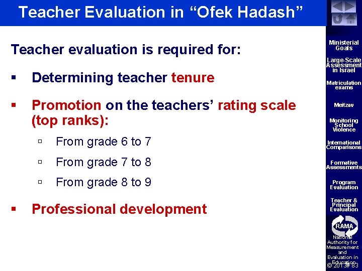 Teacher Evaluation in “Ofek Hadash” Teacher evaluation is required for: § Determining teacher tenure