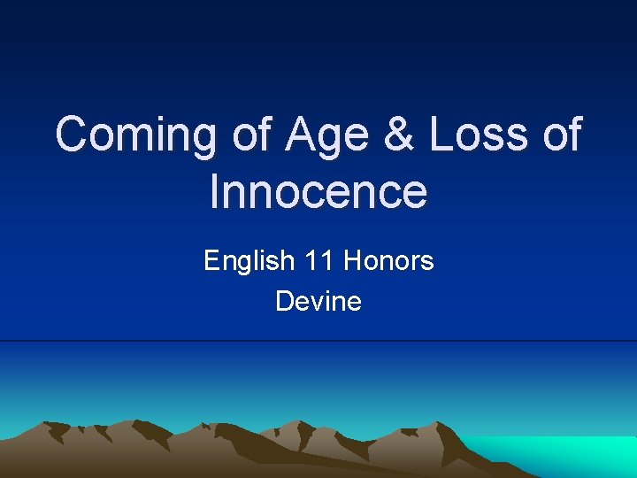 Coming of Age & Loss of Innocence English 11 Honors Devine 