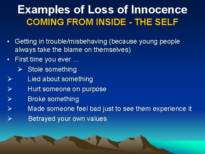 Examples of Loss of Innocence COMING FROM INSIDE - THE SELF • Getting in