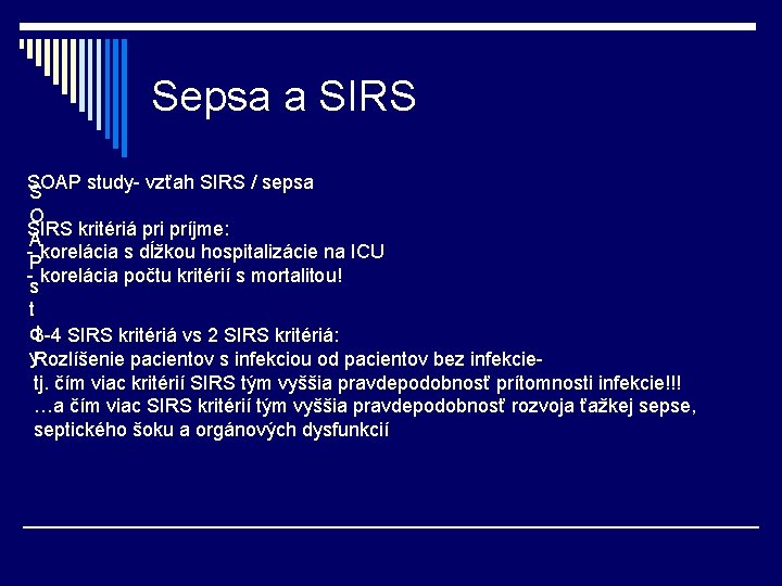 Sepsa a SIRS SOAP study- vzťah SIRS / sepsa S O SIRS kritériá pri