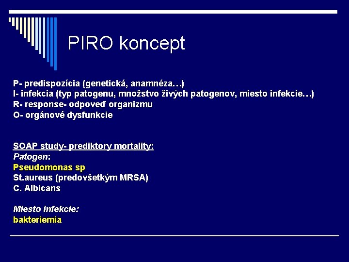 PIRO koncept P- predispozícia (genetická, anamnéza…) I- infekcia (typ patogenu, množstvo živých patogenov, miesto