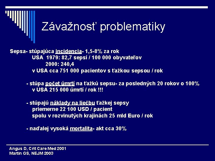 Závažnosť problematiky Sepsa- stúpajúca incidencia- 1, 5 -8% za rok USA 1979: 82, 7