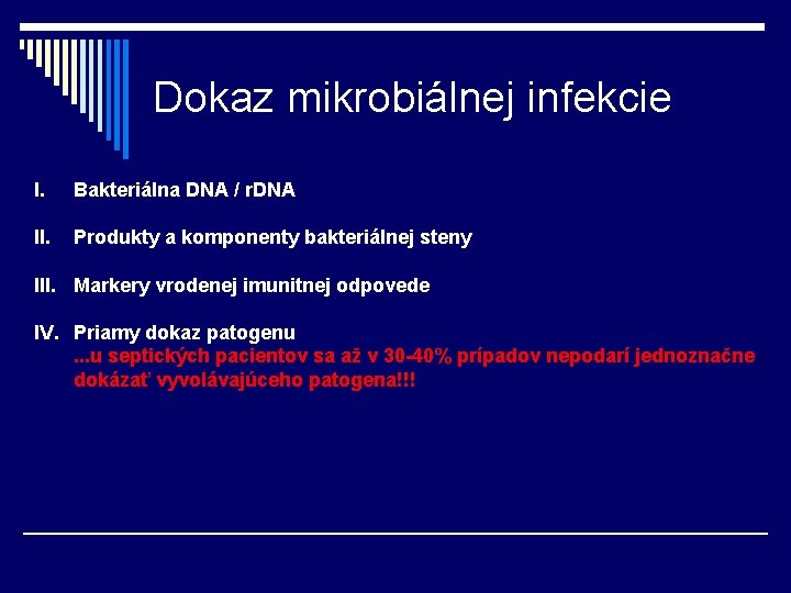 Dokaz mikrobiálnej infekcie I. Bakteriálna DNA / r. DNA II. Produkty a komponenty bakteriálnej