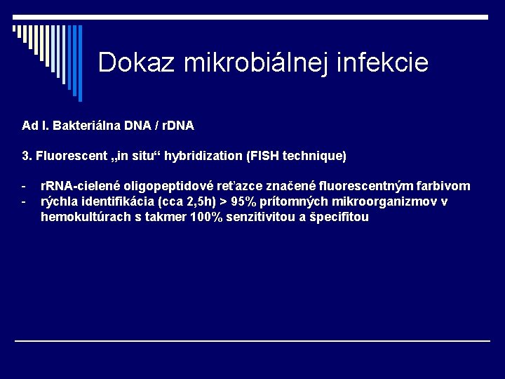 Dokaz mikrobiálnej infekcie Ad I. Bakteriálna DNA / r. DNA 3. Fluorescent „in situ“