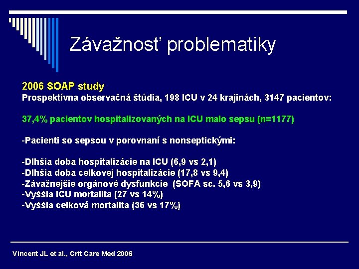 Závažnosť problematiky 2006 SOAP study Prospektívna observačná štúdia, 198 ICU v 24 krajinách, 3147