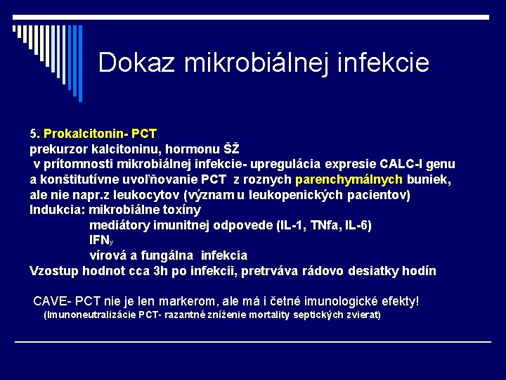 Dokaz mikrobiálnej infekcie 5. Prokalcitonin- PCT prekurzor kalcitoninu, hormonu ŠŽ v prítomnosti mikrobiálnej infekcie-