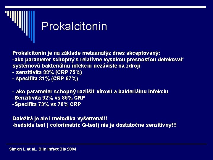 Prokalcitonin je na základe metaanalýz dnes akceptovaný: -ako parameter schopný s relatívne vysokou presnosťou