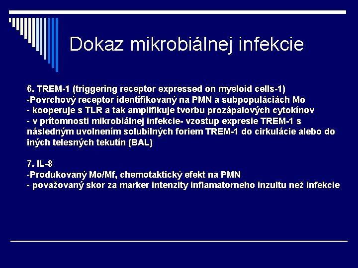Dokaz mikrobiálnej infekcie 6. TREM-1 (triggering receptor expressed on myeloid cells-1) -Povrchový receptor identifikovaný