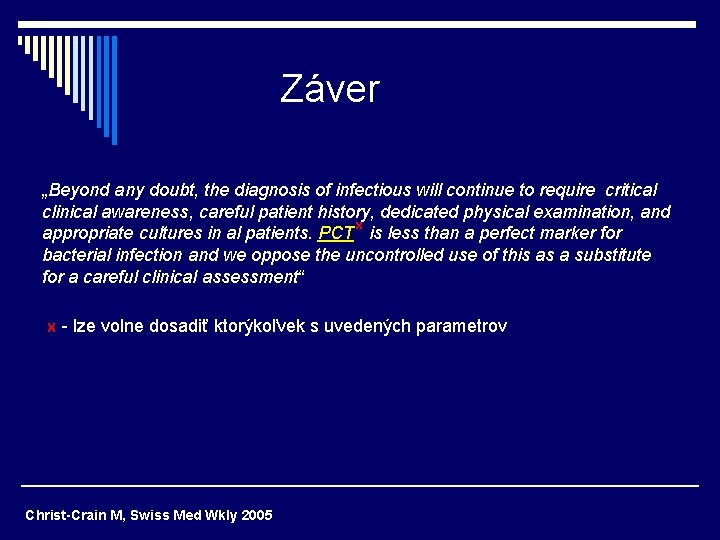 Záver „Beyond any doubt, the diagnosis of infectious will continue to require critical clinical