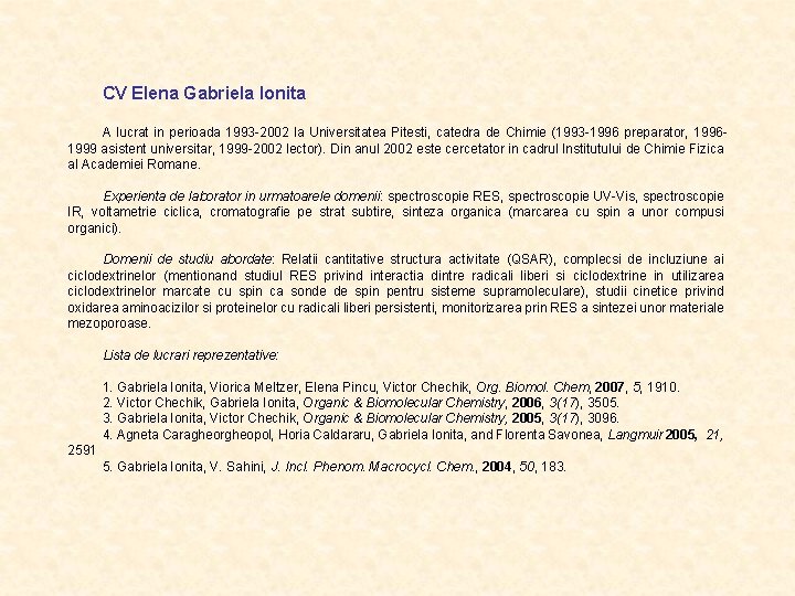 CV Elena Gabriela Ionita A lucrat in perioada 1993 -2002 la Universitatea Pitesti, catedra CV Elena Gabriela Ionita A lucrat in perioada 1993 -2002 la Universitatea Pitesti, catedra