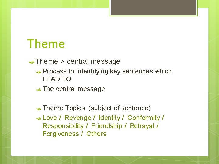 Theme Theme-> central message Process for identifying key sentences which LEAD TO The central