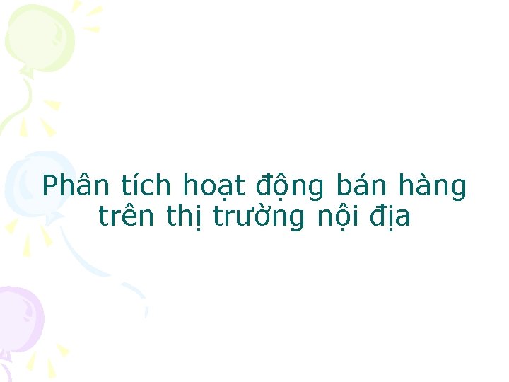 Phân tích hoạt động bán hàng trên thị trường nội địa 