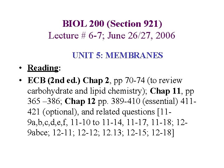 BIOL 200 (Section 921) Lecture # 6 -7; June 26/27, 2006 UNIT 5: MEMBRANES