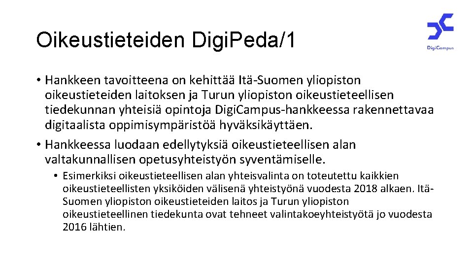 Oikeustieteiden Digi. Peda/1 • Hankkeen tavoitteena on kehittää Itä-Suomen yliopiston oikeustieteiden laitoksen ja Turun