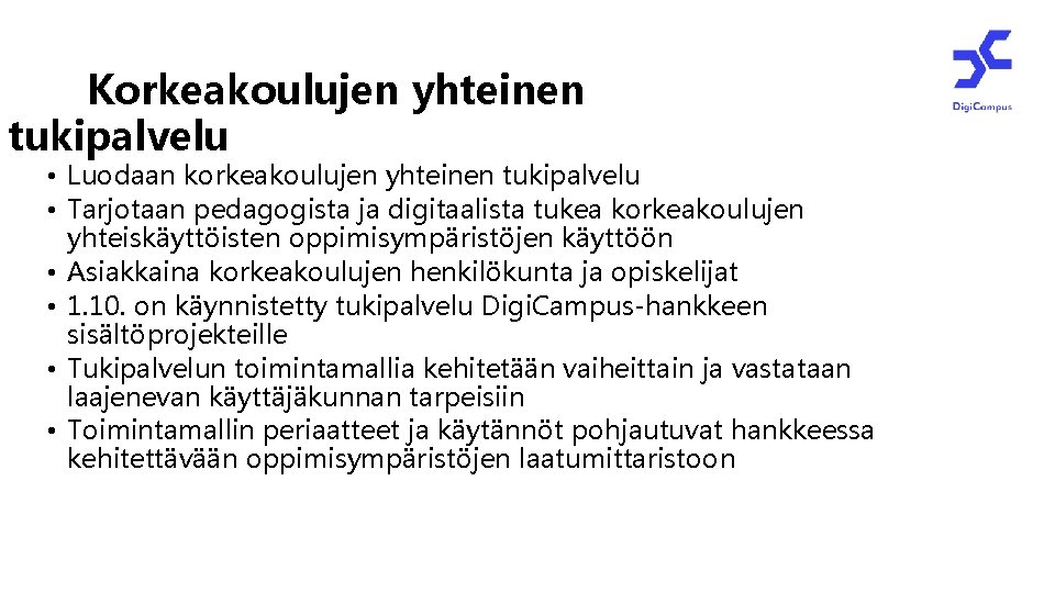 Korkeakoulujen yhteinen tukipalveluakoulu yhteinen tukipalvelu • Luodaan korkeakoulujen yhteinen tukipalvelu • Tarjotaan pedagogista ja