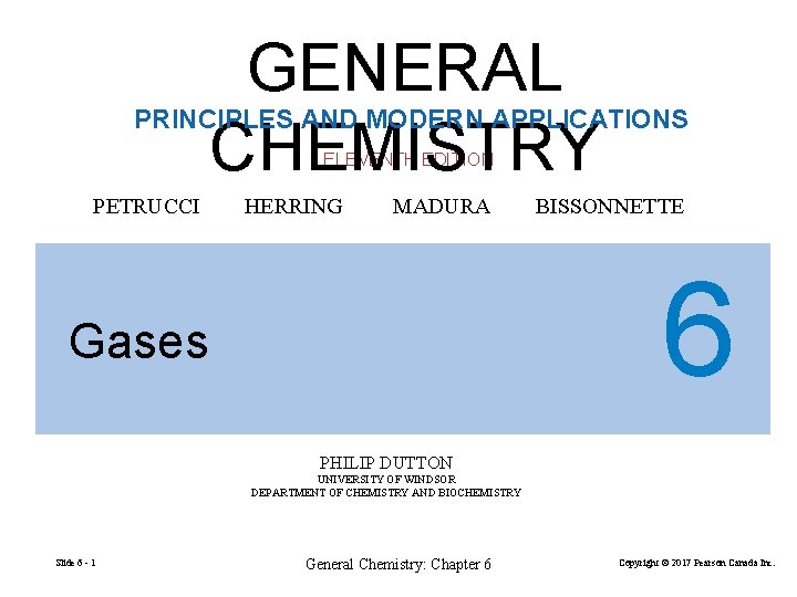 GENERAL CHEMISTRY PRINCIPLES AND MODERN APPLICATIONS ELEVENTH EDITION PETRUCCI HERRING MADURA BISSONNETTE 6 Gases