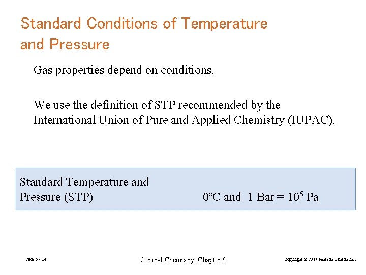 Standard Conditions of Temperature and Pressure Gas properties depend on conditions. We use the