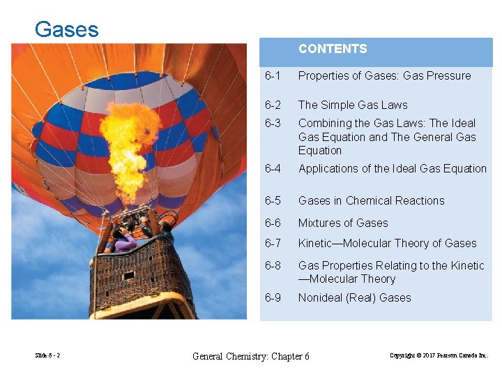 Gases CONTENTS Slide 6 - 2 6 -1 Properties of Gases: Gas Pressure 6