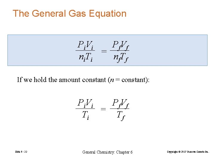 The General Gas Equation P i. V i P f. V f = ni.