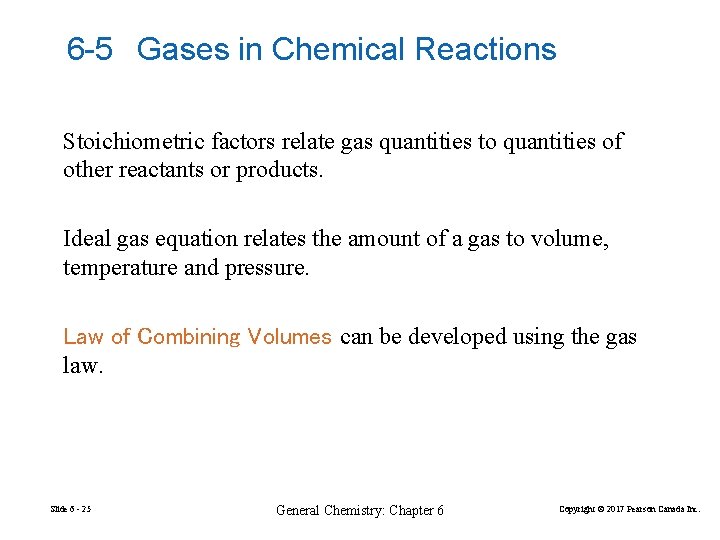 6 -5 Gases in Chemical Reactions Stoichiometric factors relate gas quantities to quantities of