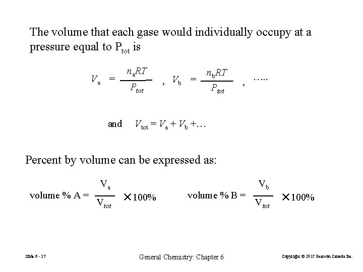 The volume that each gase would individually occupy at a pressure equal to Ptot