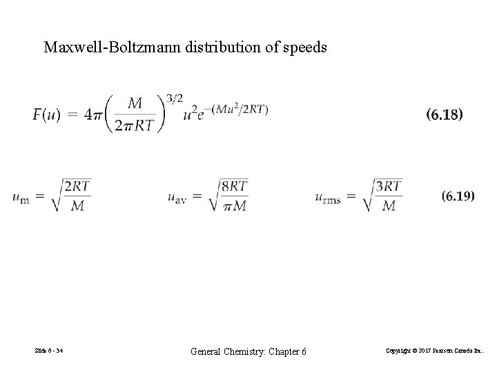 Maxwell-Boltzmann distribution of speeds Slide 6 - 34 General Chemistry: Chapter 6 Copyright ©