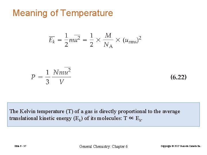 Meaning of Temperature The Kelvin temperature (T) of a gas is directly proportional to