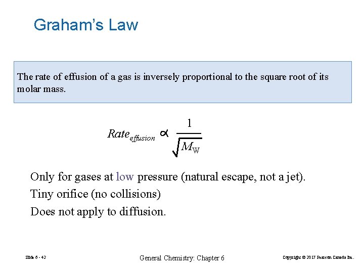 Graham’s Law The rate of effusion of a gas is inversely proportional to the