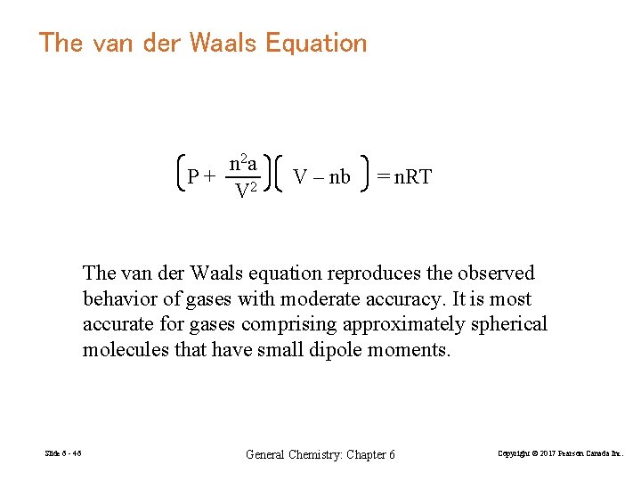 The van der Waals Equation n 2 a P+ V 2 V – nb