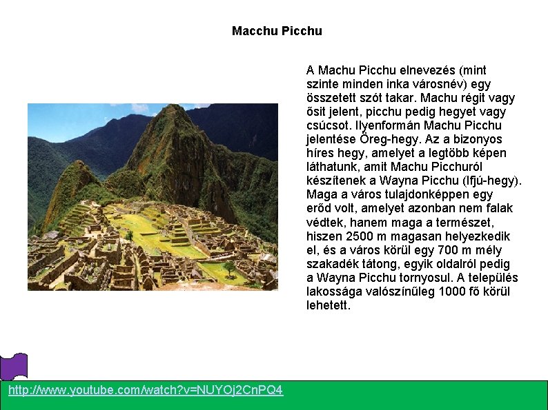Macchu Picchu A Machu Picchu elnevezés (mint szinte minden inka városnév) egy összetett szót