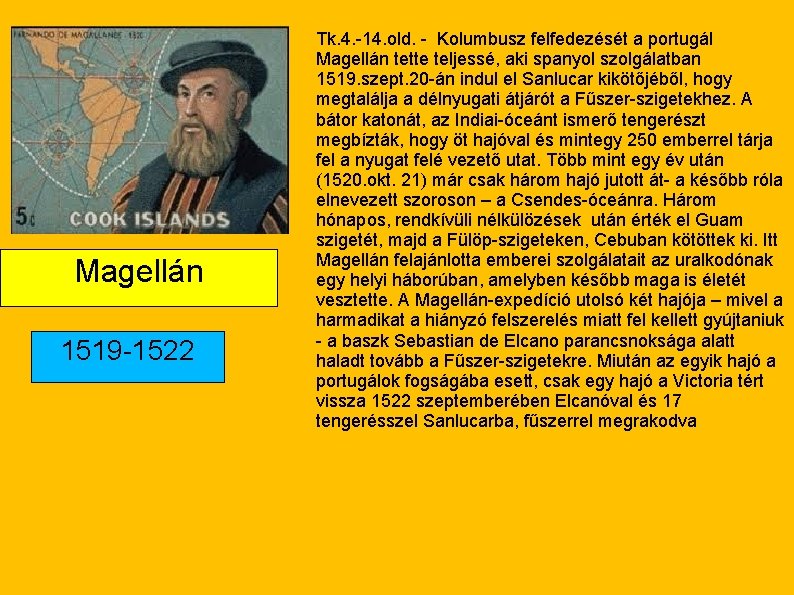 Magellán 1519 -1522 Tk. 4. -14. old. - Kolumbusz felfedezését a portugál Magellán tette