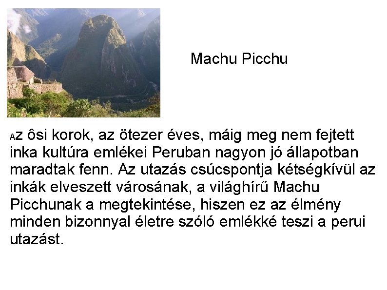 Machu Picchu z ôsi korok, az ötezer éves, máig meg nem fejtett inka kultúra