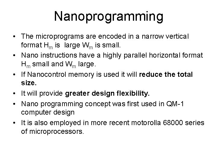 Nanoprogramming • The microprograms are encoded in a narrow vertical format Hm is large
