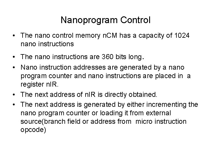 Nanoprogram Control • The nano control memory n. CM has a capacity of 1024