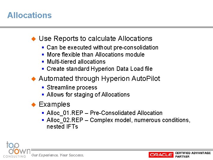 Allocations u Use Reports to calculate Allocations § § u Can be executed without